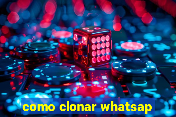 como clonar whatsap